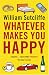Whatever
Makes
You
Happy