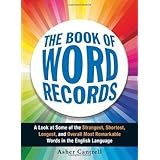 the book of word records a look at some of the strangest shortest longest and overall most remarkable words