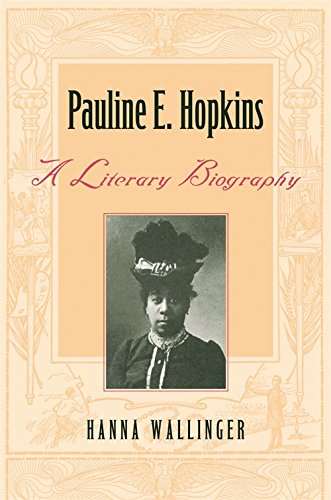 Pauline E. Hopkins: A Literary Biography