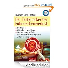 Der Testknacker bei Führerscheinverlust: Rechtslage/Ablauf des Verfahrens/Vorbereitung auf die medizinisch-psychologische Untersuchung: Rechtslage. Ablauf ... die medizinisch-psychologische Untersuchung