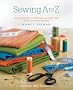 Sewing A to Z: Your Ultimate Source for Sewing and Quilting Tips and Techniques