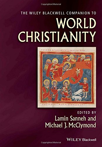 The Wiley-Blackwell Companion to World Christianity (Wiley Blackwell Companions to Religion)