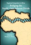 Regional Integration in Africa. Bridging the North-Sub-Saharan Divide