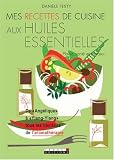 Mes recettes de cuisine aux huiles essentielles