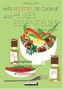 Mes recettes de cuisine aux huiles essentielles