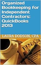 Organized Bookkeeping for Independent Contractors: QuickBooks 2013