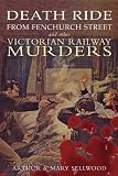 Death ride to Fenchurch Street and other Victorian railway murders