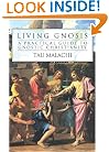 Living Gnosis: A Practical Guide to Gnostic Christianity