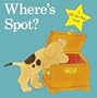 Where's Spot? (Spot - Original Lift the Flap)