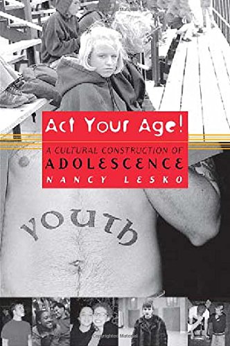 act your age a cultural construction of adolescence critical social thought