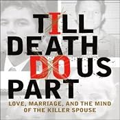 'Till Death Do Us Part: Love, Marriage, and the Mind of the Killer Spouse | [Robi Ludwig, Matt Birkbeck]