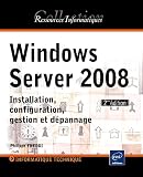 Windows Server 2008 - Installation, configuration, gestion et dépannage [2ième édition]