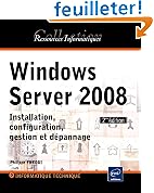 Windows Server 2008 - Installation, configuration, gestion et d�pannage [2i�me �dition]