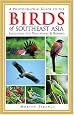 A Photographic Guide to the Birds of Southeast Asia: Including the Philippines and Borneo (Princeton Field Guides)