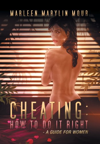 Cheating: How to Do It Right- A Guide for Women: Marleen Marylin Mour: 9781477114056: Amazon.com: Books