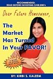Dear Future Homeowner, The Market Has Turned In Your FAVOR!