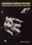Another Science Fiction: Advertising the Space Race 1957-1962