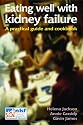 Eating Well with Kidney Failure: A Practical Guide and Cookbook (Class Health)