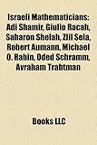 Israeli Mathematicians: Adi Shamir, Giulio Racah, Saharon Shelah, Zlil Sela, Robert Aumann, Michael O. Rabin, Oded Schramm, Avraham Trahtman-
