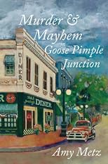 Murder & Mayhem in Goose Pimple Junction