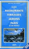 Guide des restaurants avec terrasses et jardins de Paris : Ile-de-France, �dition bilingue fran�ais-anglais