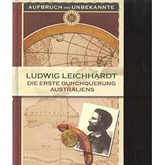 Ludwig Leichhardt die erste Durchquerung Australiens, 1844-1846, Weltbild Erdmannlizenz, 246 Seiten, Bilder