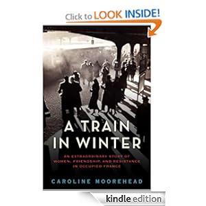 A Train In Winter - Caroline Moorehead