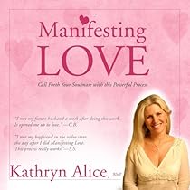 Manifesting Love: Call Forth Your Soulmate Manifesting Love: Call Forth Your Soulmate