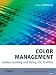 Color Management: Understanding and Using ICC Profiles (The Wiley-IS&T Series in Imaging Science and Technology) Color Management: Understanding and Using ICC Profiles (The Wiley-IS&T Series in Imaging Science and Technology)