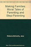 Making families : moral tales of parenting and step-parenting