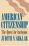 American Citizenship: The Quest for Inclusion (The Tanner Lectures on Human Values)