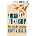 American Citizenship: The Quest for Inclusion (The Tanner Lectures on Human Values)