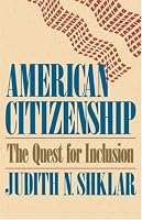American Citizenship: The Quest for Inclusion (The Tanner Lectures on Human Values)
