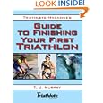 Triathlete Magazine's Guide to Finishing Your First Triathlon by  T. J. Murphy