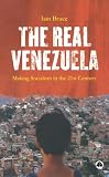 The Real Venezuela Making Socialism In The 21st Century The Real Venezuela Making Socialism In The 21st Century