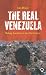 The Real Venezuela: Making Socialism In The 21st Century