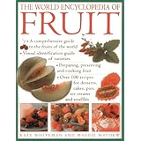 the world encyclopedia of fruit a comprehensive guide to the fruits of the world visual identification of fruit