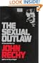The sexual outlaw: A documentary : a non-fiction account, with commentaries, of three days and nights in the sexual underground