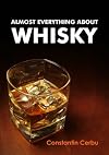 Almost Everything About Whisky