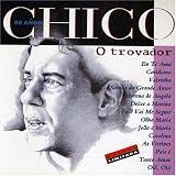 Chico Buarque - Chico 50 Años: O Trovador