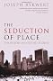 The Seduction of Place: The History and Future of the City