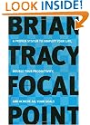 Focal Point: A Proven System to Simplify Your Life, Double Your Productivity, and Achieve All Your Goals