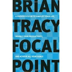 Focal Point: A Proven System to Simplify Your Life, Double Your Productivity and Achieve All Your Goals