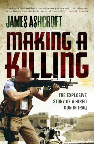 Making A Killing: The Explosive Story of a Hired Gun in Iraq