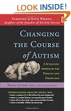 Changing the Course of Autism: A Scientific Approach to Treating Your Autistic Child