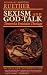 Sexism and God Talk: Toward a Feminist Theology Sexism and God Talk: Toward a Feminist Theology