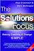 The Solutions Focus: Making Coaching & Change SIMPLE
