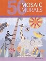 50 Mosaic Murals: Decorative Mosaic Art for Home and Garden