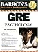 Search : Barron's GRE Psychology (Barron's How to Prepare for the Gre Psychology Graduate Record Examination in Psychology)
