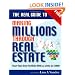 The Real Guide to Making Millions Through Real Estate: Start Your Portfolio With as Little as $3000